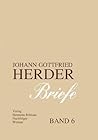 Johann Gottfried Herder. Briefe.: Sechster Band: August 1788 – Dezember 1792 (German Edition)