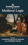 The Cambridge Companion to Medieval Logic by Catarina Dutilh Novaes