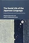 The Social Life of the Japanese Language: Cultural Discourse and Situated Practice