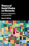 Theory of Social Choice on Networks: Preference, Aggregation, and Coordination Theory of Social Choice on Networks: Preference, Aggregation, and Coordination