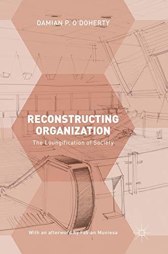 Reconstructing Organization: The Loungification of Society (Hardcover)