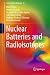 Nuclear Batteries and Radioisotopes (Lecture Notes in Energy, 56)