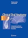 Clinical Oral Anatomy: A Comprehensive Review for Dental Practitioners and Researchers