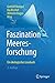 Faszination Meeresforschung: Ein ökologisches Lesebuch (German Edition)