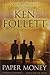 Paper Money by Ken Follett Paper Money by Ken Follett