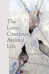The Lone, Cautious, Animal Life