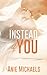 Instead of You
