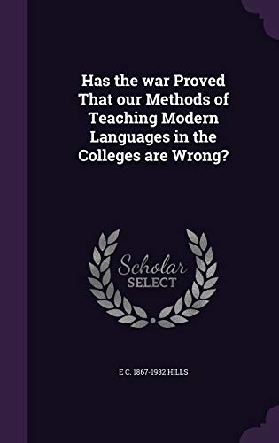 Has the war Proved That our Methods of Teaching Modern Languages in the Colleges are Wrong? (Hardcover)