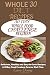 WHOLE 30 DIET RECIPES: 30 D...