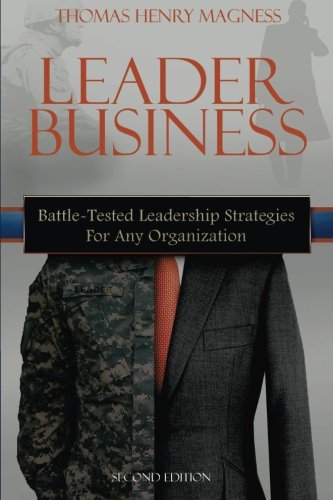 Leader Business: Battle-Tested Leadership Strategies For Any Organization (Paperback)