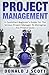 Project Management: A Quick Start Beginner's Guide For The Serious Project Manager To Managing Any Project Easily