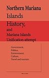 Northern Mariana Islands History, and Mariana Islands Unification Attempt: Government, Politics, Environment, Culture, Travel and Tourism