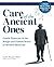 Care of the Ancient Ones: Gentle Eldercare in the Rough-and-Tumble World of Modern Medicine