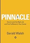 PINNACLE How to Land the Right Job and Find Fulfillment in Yo... by Gerald Walsh