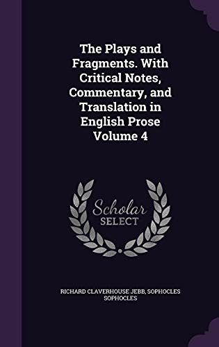 The Plays and Fragments. With Critical Notes, Commentary, and Translation in English Prose Volume 4