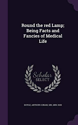 Round the red Lamp; Being Facts and Fancies of Medical Life