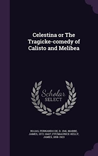 Celestina or The Tragicke-comedy of Calisto and Melibea