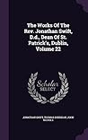 The Works Of The Rev. Jonathan Swift, D.d., Dean Of St. Patrick's, Dublin, Volume 22