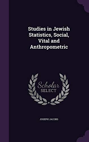 Studies in Jewish Statistics, Social, Vital and Anthropometric (Hardcover)