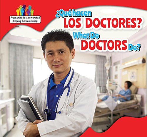 Qué hacen los doctores? / What Do Doctors Do? (Ayudantes de la comunidad / Helping the Community, 4) (Spanish and English Edition)