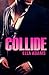 Collide (Bad Boy Billionaires)