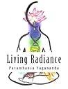 Living Radiance: The Nutritional Teachings of Paramhansa Yogananda