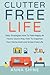 CLUTTER FREE LIFE: Declutte...