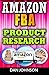 Amazon FBA: Product Research: How to Search Profitable Products to Sell on Amazon: Best Amazon Selling Secrets Revealed: The Amazon FBA Selling Guide