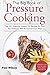 The Big Book of Pressure Cooking: Top 101 Everyday Instant Pot Recipes So That the Diseases Will Be Out of Your Way
