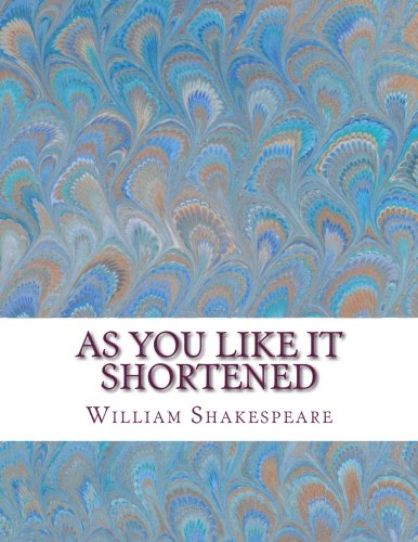 As You Like It Shortened: Shakespeare Edited for Length