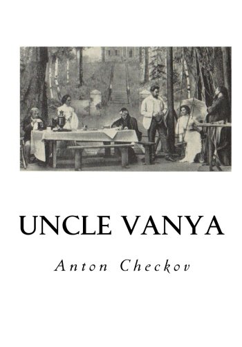 Uncle Vanya: Scenes from Country Life - In Four Acts