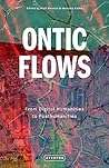 ONTIC FLOWS: From Digital Humanities to Posthumanities