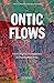 ONTIC FLOWS: From Digital Humanities to Posthumanities