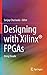 Designing with Xilinx® FPGA...