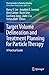 Target Volume Delineation and Treatment Planning for Particle Therapy: A Practical Guide (Practical Guides in Radiation Oncology)