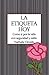 La etiqueta, hoy: Como ir por la vida con seguridad y estilo (Spanish Edition)