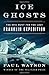 Ice Ghosts: The Epic Hunt for the Lost Franklin Expedition