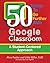 50 Things to Go Further with Google Classroom: A Student-Centered Approach