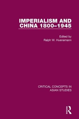 Imperialism and China, 1800-1945: Critical Concepts in Asian Studies (Hardcover)