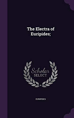 The Electra of Euripides;