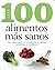 Los 100 alimentos más sanos (Spanish Edition)