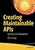 Creating Maintainable APIs: A Practical, Case-Study Approach