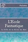 L'Ecole Fantastique (La Fille de la Reine du Mal) (French Edition)