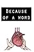 Because of a Word