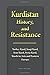Kurdistan History, and Resistance: Turkey Kurd, Iraqi Kurd, Iran Kurd, Syria Kurd, Kurds in Asia and Eastern Europe