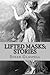 Lifted Masks: Stories