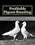 Profitable Pigeon Breeding:...