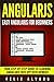ANGULARJS: Easy AngularJS For Beginners, Your Step-By-Step Guide to AngularJS Web Application Development (AngularJS Series)