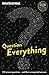 Question Everything: Amazing Scientific Insights from Simple Everyday Questions