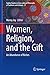 Women, Religion, and the Gift: An Abundance of Riches (Sophia Studies in Cross-cultural Philosophy of Traditions and Cultures, 17)